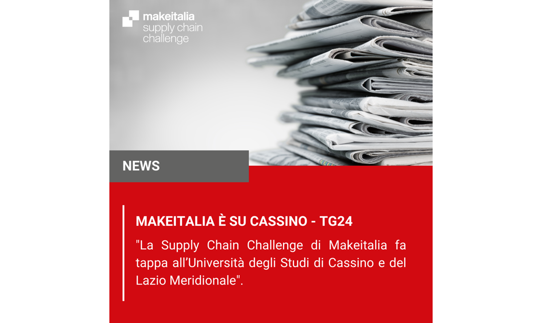 La Supply Chain Challenge di Makeitalia fa tappa all’Università degli Studi di Cassino e del Lazio Meridionale